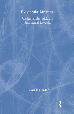 Existentia Africana - Lewis R. Gordon