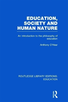 Education, Society and Human Nature - Anthony O'Hear