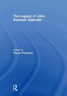 The Legacy of John Kenneth Galbraith - Steven Pressman