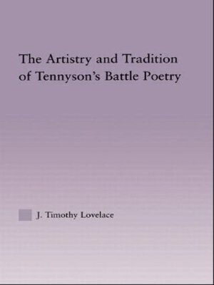 The Artistry and Tradition of Tennyson's Battle Poetry - Timothy J. Lovelace