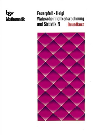 Wahrscheinlichkeitsrechnung und Statistik - Ausgabe N / Grundkurs - Jürgen Feuerpfeil; Franz Heigl