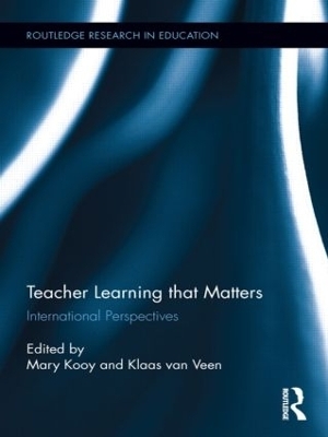 Teacher Learning That Matters - Mary Kooy; Klaas Van Veen