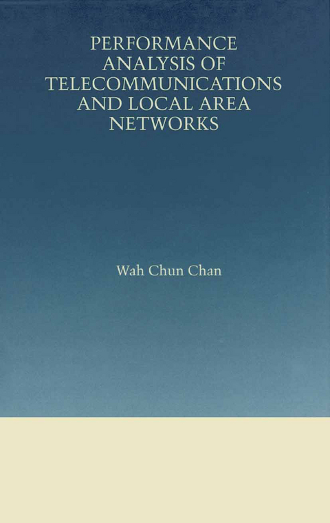Performance Analysis of Telecommunications and Local Area Networks -  Wah Chun Chan