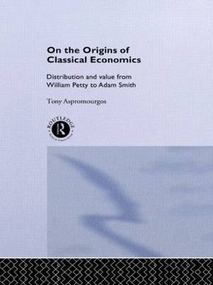 On the Origins of Classical Economics - Tony Aspromourgos