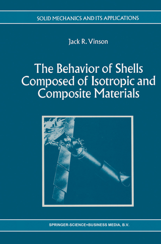 The Behavior of Shells Composed of Isotropic and Composite Materials - Jack R. Vinson