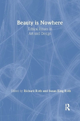 Beauty is Nowhere - Susan King Roth; Saul Ostrow
