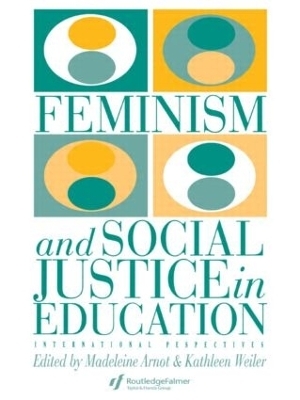 Feminism And Social Justice In Education - Madeleine Arnot; Kathleen Weiler