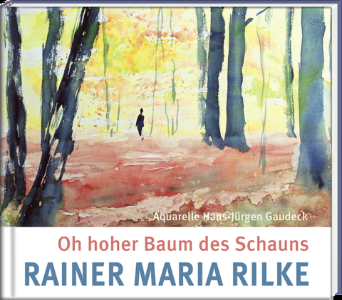 Oh hoher Baum des Schauns - Rainer Maria Rilke, Hans-Jürgen Gaudeck