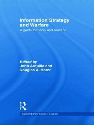 Information Strategy and Warfare - John Arquilla; Douglas A. Borer