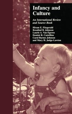 Infancy and Culture - Hiram E. Fitzgerald; Rosalind B. Johnson; Laurie A. Van Egeren; Domini R. Castellino; Carol Barnes Johnson