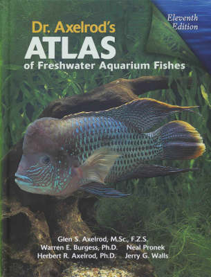 Dr. Axelrod's Atlas of Freshwater Aquarium Fishes - Glen S. Axelrod, Herbert R. Axelrod, Warren E. Burgess