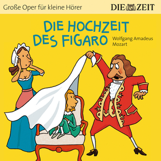 Die Hochzeit des Figaro Die ZEIT-Edition - Wolfgang Amadeus Mozart; Bert Alexander Petzold