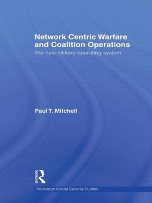 Network Centric Warfare and Coalition Operations - Paul T. Mitchell