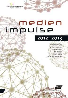 Medienimpulse 2012-2013 - Alessandro Barberi; Thomas Ballhausen; Christian Berger; Eva Horvatic; Katharina Kaiser-Müller; Christian Swertz; Christine Trültzsch-Wijnen