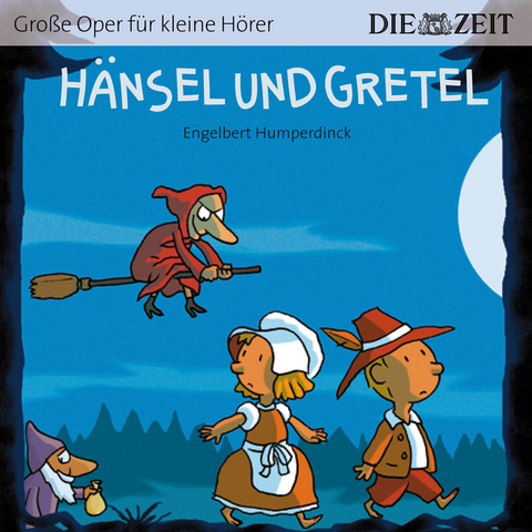 Hänsel und Gretel Die ZEIT-Edition - Engelbert Humperdinck
