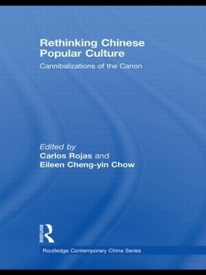 Rethinking Chinese Popular Culture - Carlos Rojas; Eileen Chow