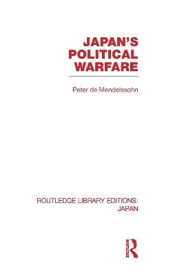 Japan's Political Warfare - Peter De Mendelssohn