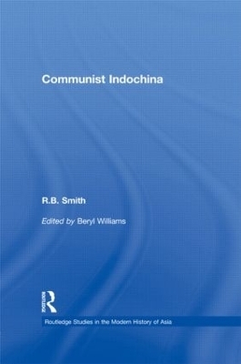 Communist Indochina - R. B. Smith; Beryl Williams
