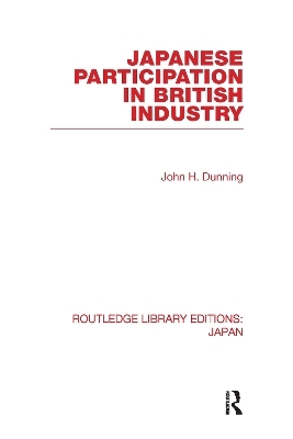 Japanese Participation in British Industry - John Dunning