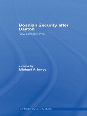 Bosnian Security after Dayton - Michael A. Innes