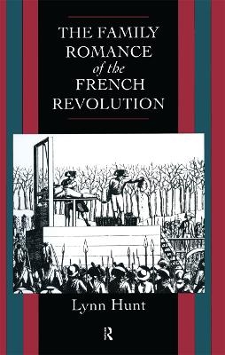 Family Romance of the French Revolution - Lynn Hunt