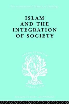 Islam and the Integration of Society - W. Montgomery Watt; Prof W Montgomery Watt