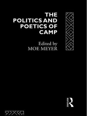 The Politics and Poetics of Camp - Morris Meyer