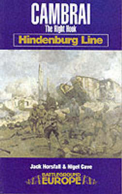 Cambrai: the Hindenburg Line - Jack Horsfall; Nigel Cave