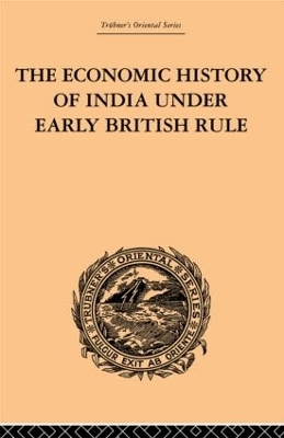 The Economic History of India Under Early British Rule - Romesh Chunder Dutt