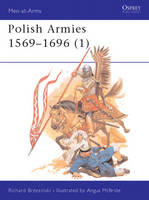 Polish Armies 1569?1696 (1) - Richard Brzezinski