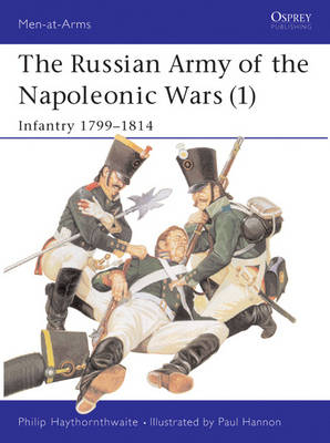 The Russian Army of the Napoleonic Wars (1) - Philip Haythornthwaite