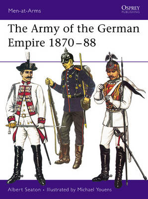 The Army of the German Empire 1870?88 - Albert Seaton