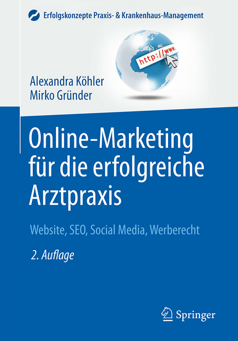 Online-Marketing für die erfolgreiche Arztpraxis -  Alexandra Köhler,  Mirco Gründer