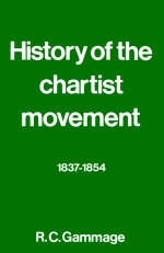 History of the Chartist Movement, 1837-54 - R. G. Gammage