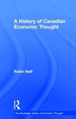 A History of Canadian Economic Thought - Robin Neill