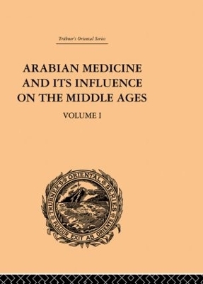 Arabian Medicine and its Influence on the Middle Ages: Volume I - Donald Campbell