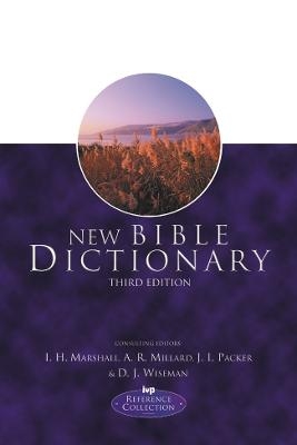 New Bible Dictionary - Professor Donald J Wiseman; Howard Marshall; I H Marshall Wiseman, A R Millard, J I Packer and D J