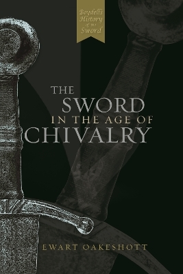 The Sword in the Age of Chivalry - Ewart Oakeshott