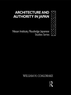 Architecture and Authority in Japan - William H. Coaldrake