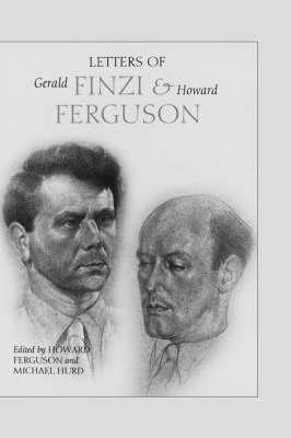 Letters of Gerald Finzi and Howard Ferguson - Howard Ferguson; Michael Hurd