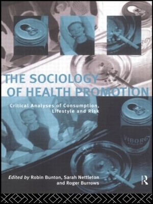 The Sociology of Health Promotion - Robin Bunton; Roger Burrows; Sarah Nettleton