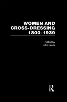 Women and Cross-Dressing: 1800-1939 - Heike Bauer
