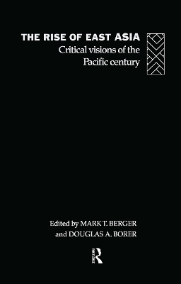 The Rise of East Asia - Mark Berger; Douglas Borer