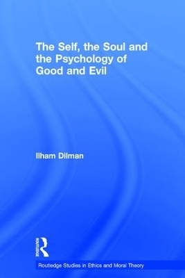 The Self, the Soul and the Psychology of Good and Evil - Ilham Dilman