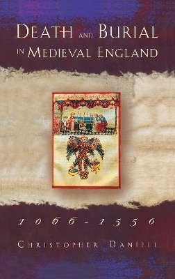 Death and Burial in Medieval England 1066-1550 - Christopher Daniell