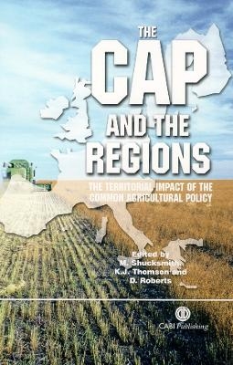 CAP and the Regions - Professor Mark Shucksmith; Kenneth Thomson; Deborah Roberts