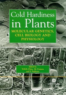 Cold Hardiness in Plants - Tony Chen; Matsuo Uemura; Seizo Fujikawa