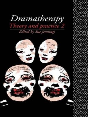 Dramatherapy: Theory and Practice 2 - 
