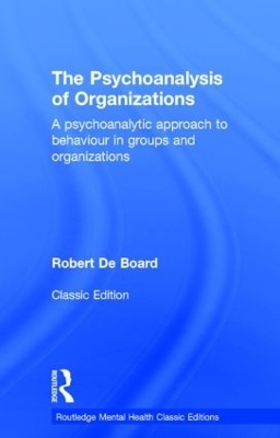 The Psychoanalysis of Organizations - Robert De Board