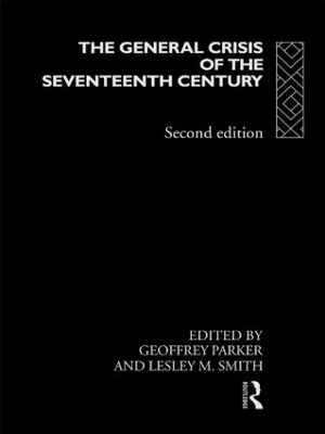 The General Crisis of the Seventeenth Century - Geoffrey Parker; Lesley M. Smith